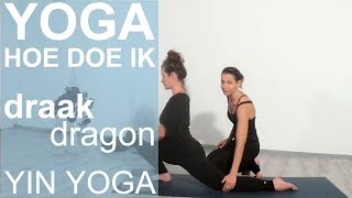 Yin Yoga  hoe doe ik draak dragon  EsTaYoga [upl. by Ailisec53]