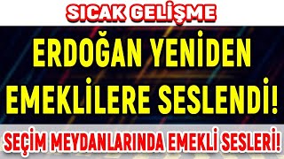 Sıcak Gelişme Gelişme Erdoğan Yeniden Emekliye Seslendi Seçim Meydanlarında Emekli Sesleri [upl. by Oiziruam]