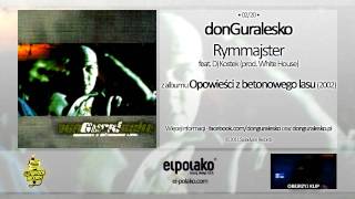 02 donGuralesko  Rymmajster feat Dj Kostek prod White House [upl. by Kerred]