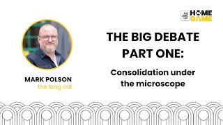 The Big Debate part 1 Consolidation under the microscope  with Mark Polson [upl. by Adoree561]