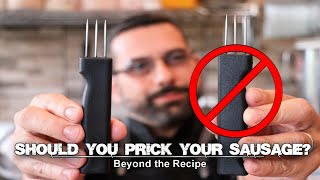 Should you Prick your Sausage Casing  Beyond the Recipe [upl. by Berhley]