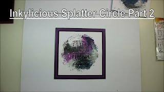 Inkylicious Splatter Circle Stamp How to Part 2 [upl. by Nnaes]