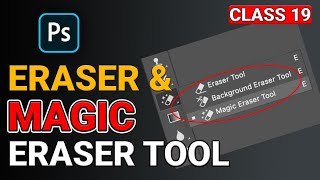 Eraser Tool and Magic Eraser Tool in Adobe Photoshop 2024  Class 19 [upl. by Imelida484]