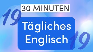 Tägliches Englisch in 30 Minuten Lektion 19  Wichtige Sätze für einfache Unterhaltungen [upl. by Zanze]