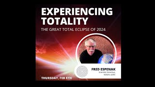 Experience Totality  The Great Total Solar Eclipse of 2024 with Fred Espenak [upl. by Avid]