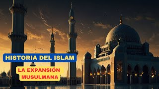 La Historia del Islam y la Expansión Musulmana [upl. by Gwendolen915]