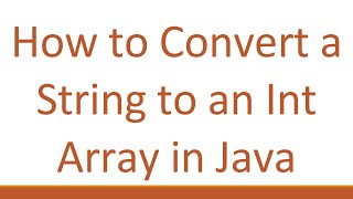 How to Convert a String to an Int Array in Java [upl. by Charlot]