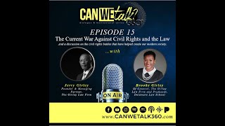 Can We Talk 360° Ep 15 The War Against Civil Rights amp the Law [upl. by Bret]