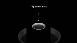 Tap on the hole [upl. by Ayekram]