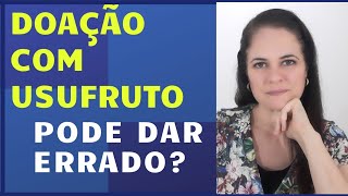 DOAÇÃO COM USUFRUTO PODE DAR ERRADO [upl. by Anahsek]