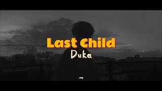 Last Child  Duka ⎮⎮  Slowed amp Reverb  ⎋ Lyrics ✓ [upl. by Anihtyc]