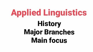 Introduction to Applied Linguistics History Major branches Main focus [upl. by Broeker]