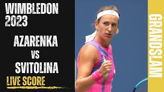 Azarenka vs Svitolina  Wimbledon 2023 Live Score [upl. by Eluj]