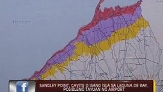 24oras Sangley Point Cavite o isang isla sa Laguna De Bay posibleng tayuan ng airport [upl. by Ydnis]