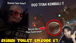 EPISODE 67 PART 1 SKIBIDI TOILET TERBARU AKHIRNYA DUO TITAN KEMBALI DAN BERTEMU SCIENTIST TOILET [upl. by Gnas]