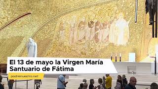 🎶 El 13 DE MAYO la VIRGEN MARÍA en el SANTUARIO DE FÁTIMA [upl. by Eixor151]