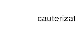 How to pronounce cauterization [upl. by Proudlove682]