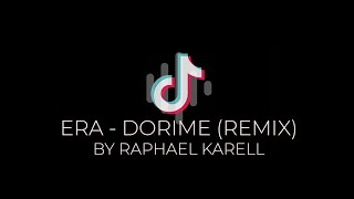 ERA  DORIME Raphael Karell Remix  TikTok Song [upl. by Curren586]