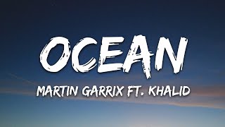 Martin Garrix  Ocean Lyrics feat Khalid [upl. by Ettegdirb]