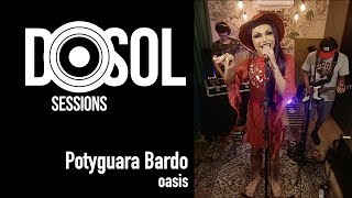 Potyguara Bardo ao vivo  Oasis DoSolTV Sessions [upl. by Stearns16]