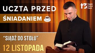 UCZTA PRZED ŚNIADANIEM ☕  Siądź do stołu EWANGELIA  12 LISTOPADA [upl. by Acilejna]