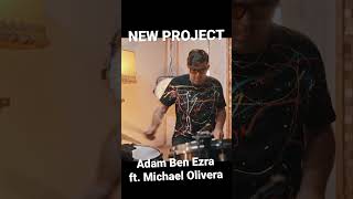 New Project  Adam Ben Ezra ft Michael Olivera [upl. by Lotsirhc290]