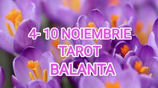 🌳🌳🌳BALANTA 🌳🌳🌳 ENERGIILE SAPTAMANII 410 NOIEMBRIE 🌳🌳🌳SUCCESREALIZARE🌳🌳🌳tarot balanta [upl. by Eimot]