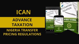 ICAN VIDEO TUTORIALS ON ADVANCE TAAXATION  NIGERIA TRANSFER PRICING REGULATIONS [upl. by Kennith]