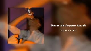 Daru badnaam kardi  sped up [upl. by Shaun]