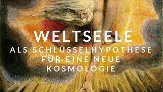 Weltseele als Schlüsselhypothese für eine neue Kosmologie [upl. by Bradski712]