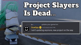 Project Slayers Is Dead No More Updates [upl. by Adiaj999]