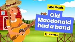 Old Macdonald Had a Band Lyric Video by Shé  Dance Sing and Play Your Instruments 🎸🥁 [upl. by Anihcak]