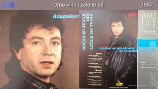 Dragoslav Mihajlovic Kanarinac  Crno vino i zelene oci  Audio 1987 [upl. by Hgielsel]