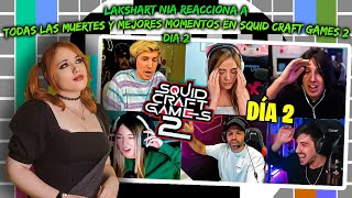 LAKSHART NIA reacciona a TODAS LAS MUERTES y MEJORES MOMENTOS en SQUID CRAFT GAMES 2  DIA 2 🤣☠️ [upl. by Duffy]