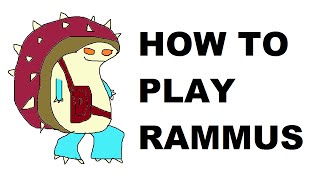 A Glorious Guide on How to Play Rammus [upl. by Nnaerb879]