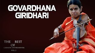 Govardhana GiridhariA Kanyakumari Album The Best Of Carnatic Instrumental 2 [upl. by Eseryt]