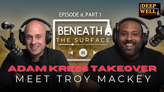 Beneath the Surface  Podcast Episode 6  PART 1 Meet Troy Mackey [upl. by Eisle]