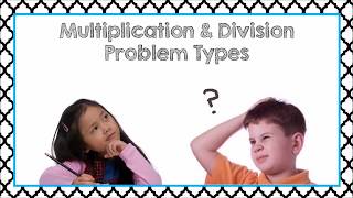 Multiplication and Division Problem Types [upl. by Fineman]