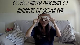 Como hacer mascaras o antifaces de Goma eva paso a paso [upl. by Lenwood]