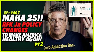 Ep407 MAHA 25 RFK Jr POLICY CHANGES TO MAKE AMERICA HEALTHY AGAIN pt2 [upl. by Merril633]