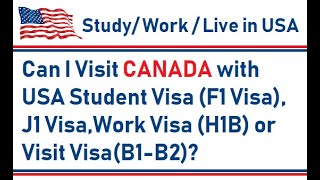 Can I Visit Canada with USA Student Visa F1 Visa J1 Visa  Work Visa H1B or Visit VisaB1B2 [upl. by Nellda]