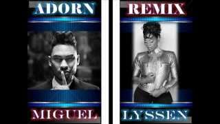 ADORN REMIX  Miguel Ft LYSSEN [upl. by Sheley41]