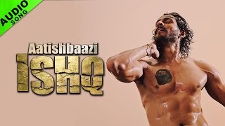 Aatishbaazi Ishq Title Track  Full Audio Song  Aatishbaazi Ishq  Sukhwinder Singh [upl. by Adnelg851]