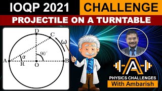 KINEMATICS IOQP 2021  PROJECTILE ON TURN TABLE [upl. by Bascio]