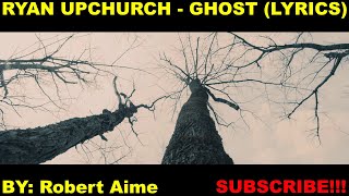 Ryan Upchurch  Ghost LYRICS [upl. by Adnawed]