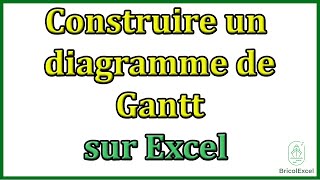 Construire un diagramme de Gantt sur Excel [upl. by Loring618]