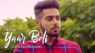 Yaar Beli SlowedReverb  Guri  Deep Jandu  Parmish Verma  Punjabi Lofi Songs  Chillwithbeats [upl. by Yle]