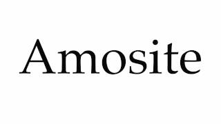 How to Pronounce Amosite [upl. by Hagen873]