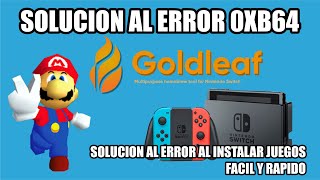 REPARAR ERROR AL INSTALAR DESDE GOLDLEAF 0XB64 EN SWITCH NSP SOLUCION SIN ERRORES Y RAPIDO [upl. by Kampmeier]