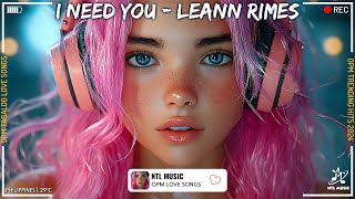 I Need You  LeAnn Rimes  OPM Tagalog Love Songs 2024 With Lyrics  New OPM Trending Hits 2024 [upl. by Matthaeus]